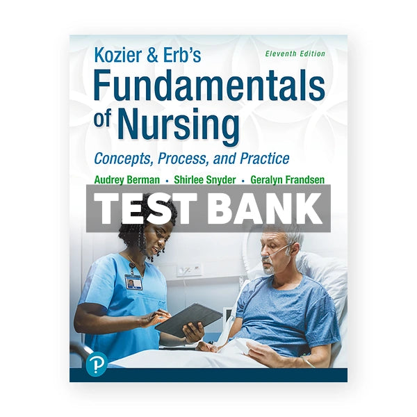 Kozier and Erbs Fundamentals of Nursing 11th edition Berman Test Bank
