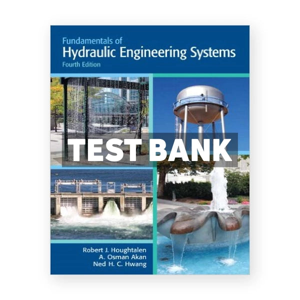 Fundamentals of Hydraulic Engineering Systems 4th edition Houghtalen Test Bank