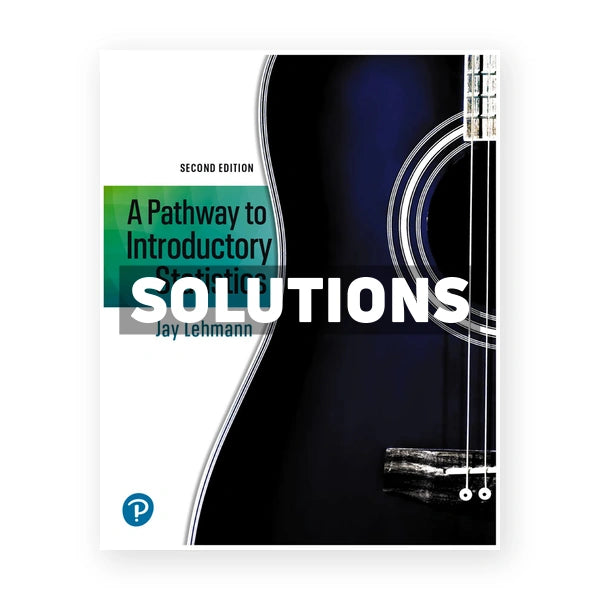 Pathway to Introductory Statistics 2nd edition Lehmann Solutions Manual