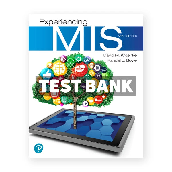 Experiencing MIS 9th edition Kroenke Test Bank