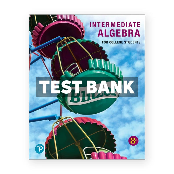 Intermediate Algebra for College Students 8th edition Blitzer Test Bank