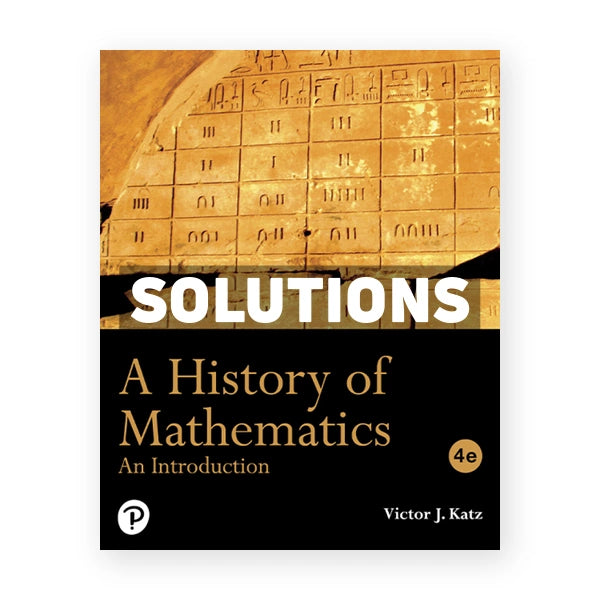 A History of Mathematics 4th edition Katz Solutions Manual