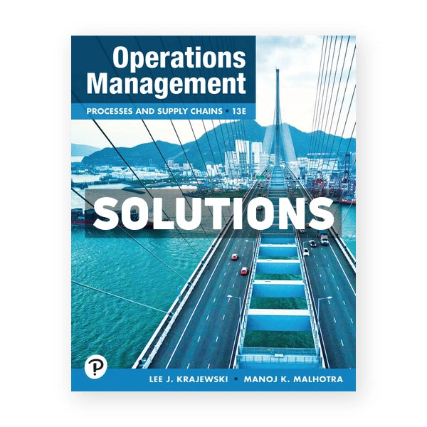 Operations Management 13th edition Krajewski Solutions Manual