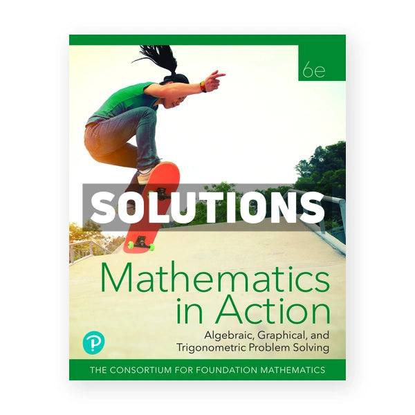 Mathematics in Action 6th edition Consortium for Foundation Mathematics Solutions Manual