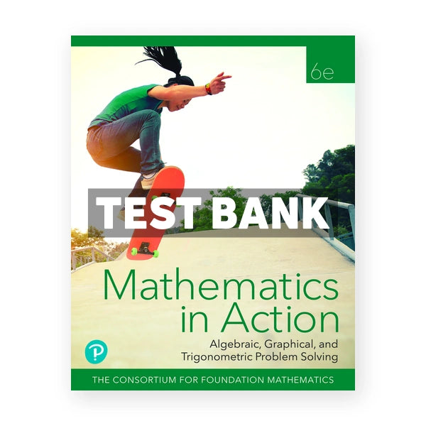 Mathematics in Action 6th edition Consortium for Foundation Mathematics Test Bank