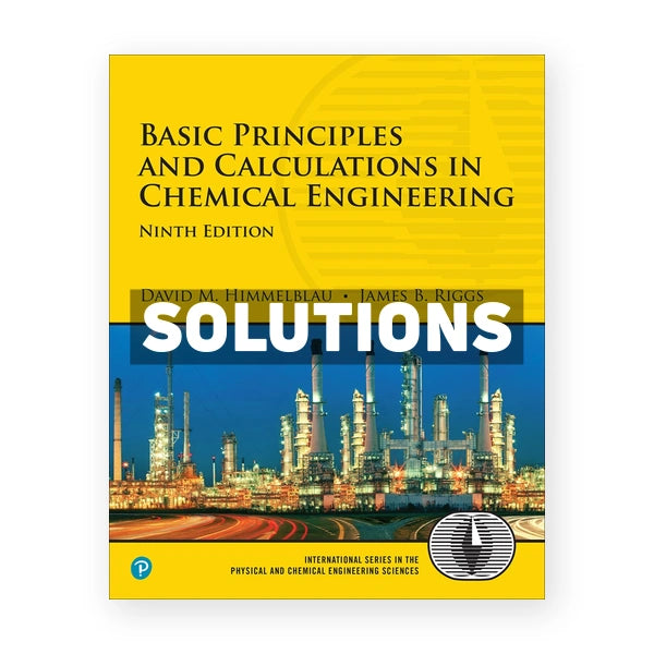 Basic Principles and Calculations in Chemical Engineering 9th edition Himmelblau Solutions Manual