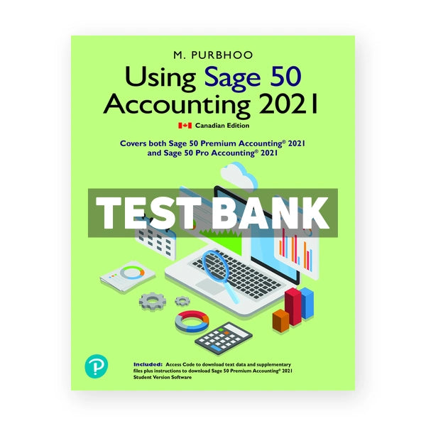 Using Sage 50 Accounting 2021 (Canadian) 1st edition Purbhoo Test Bank