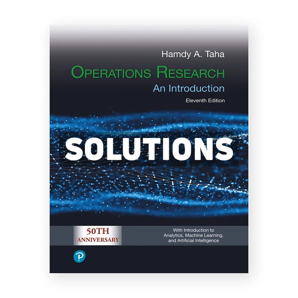 Operations Research 11th edition Taha Solutions Manual