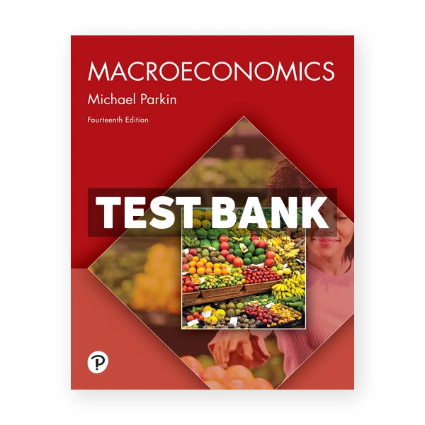 Macroeconomics 14th edition Parkin Test Bank