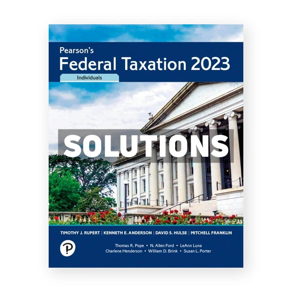 Pearson's Federal Taxation 2023 Individuals 36th edition Rupert Solutions Manual