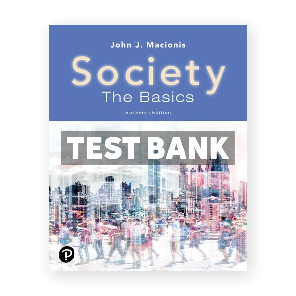 Society The Basics 16th edition Macionis Test Bank