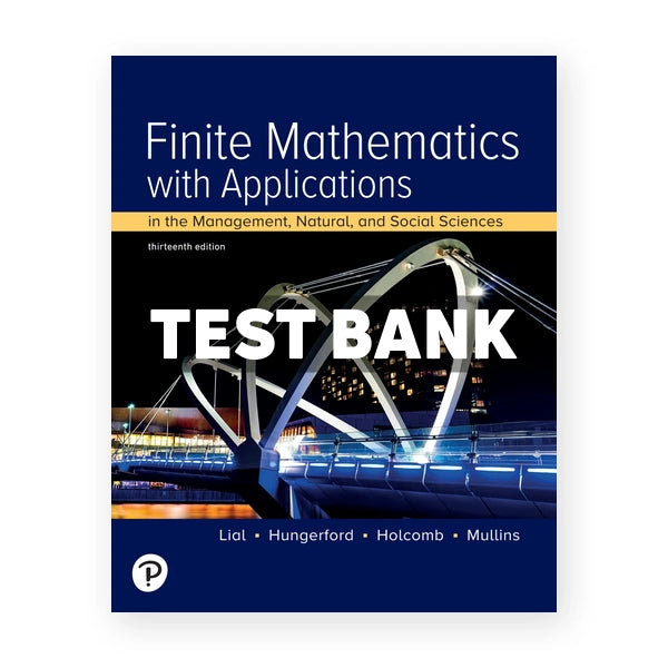 Finite Mathematics with Applications In the Management Natural and Social Sciences 13th edition Lial Test Bank