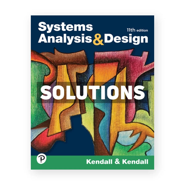 Systems Analysis and Design 11th edition Kendall Solutions Manual