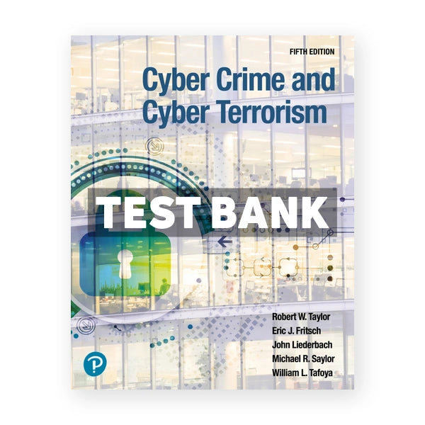 Cyber Crime and Cyber Terrorism 5th edition Taylor Test Bank