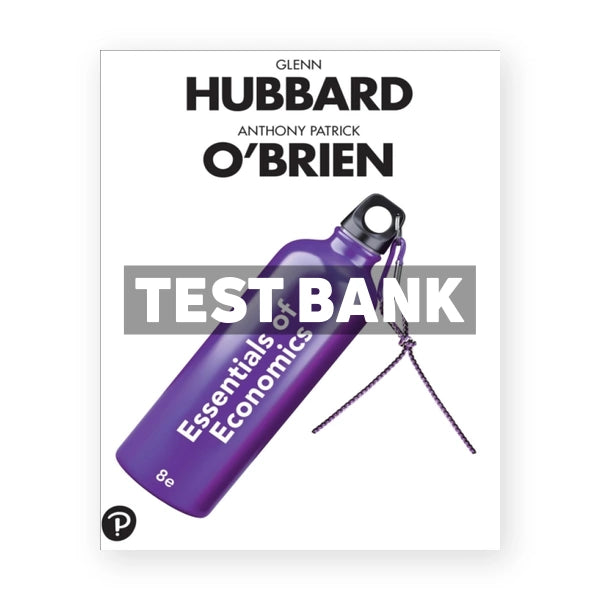 Essentials of Economics 8th edition Hubbard Test Bank
