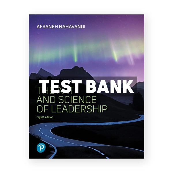 Art and Science of Leadership 8th edition Nahavandi Test Bank