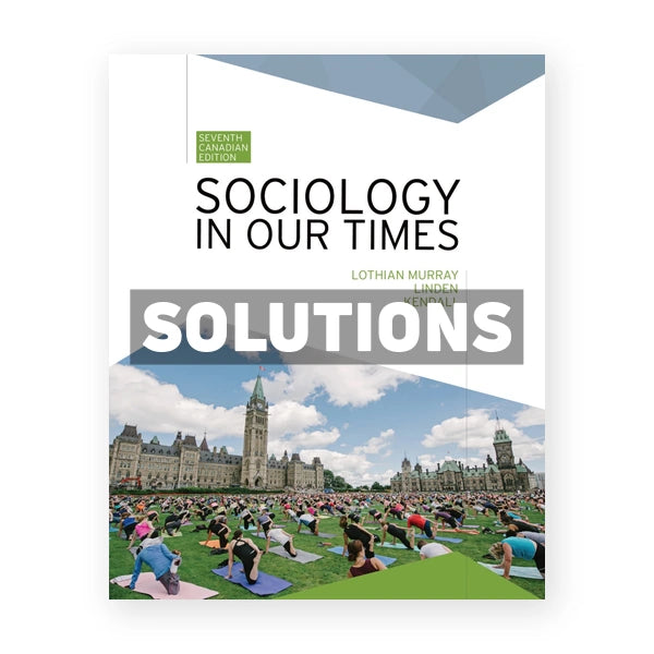 Sociology in Our Times (Canadian) 7th edition Murray Solutions Manual