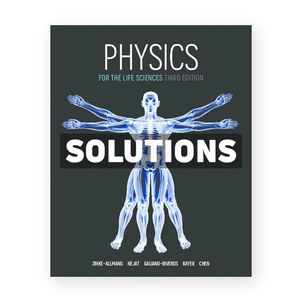 Physics for the Life Sciences (Canadian) 3rd edition Zinke-Allmang Solutions Manual