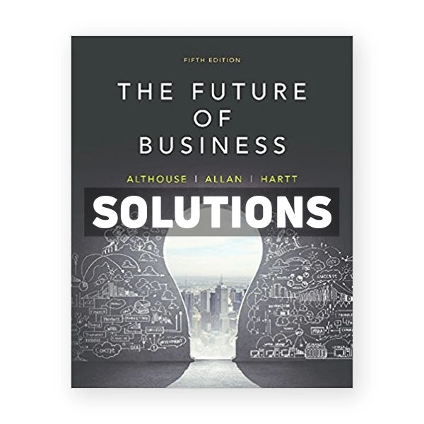 Future of Business (Canadian) 5th edition Althouse Solutions Manual