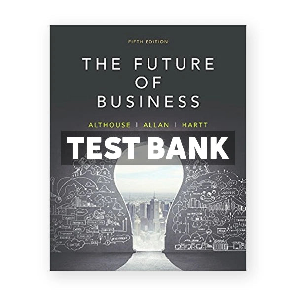 Future of Business (Canadian) 5th edition Althouse Test Bank