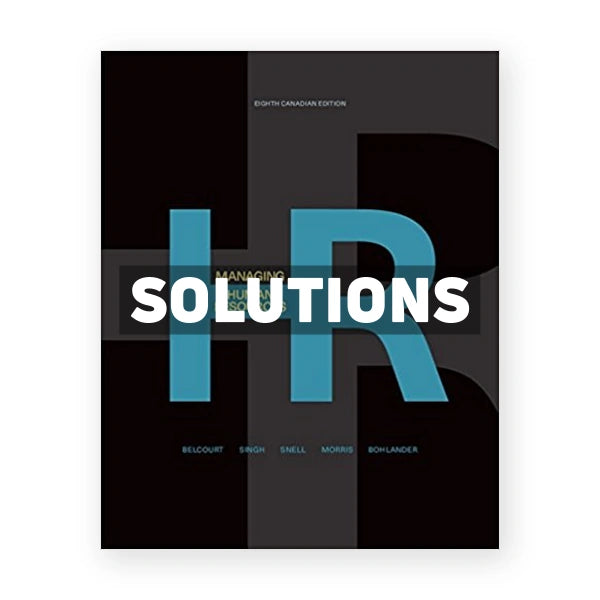 Managing Human Resources (Canadian) 8th edition Belcourt Solutions Manual