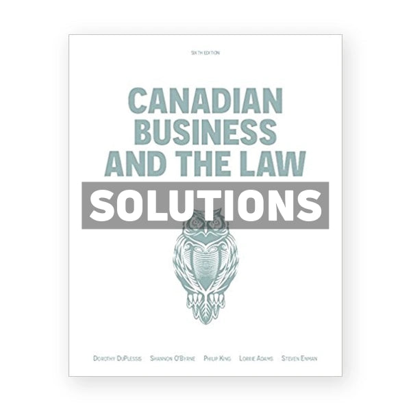Canadian Business and the Law (Canadian) 6th edition Duplessis Solutions Manual