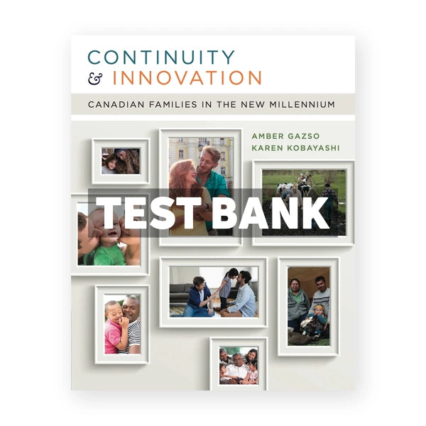 Continuity and Innovation Canadian Families in the New Millennium (Canadian) 1st edition Gazso Test Bank