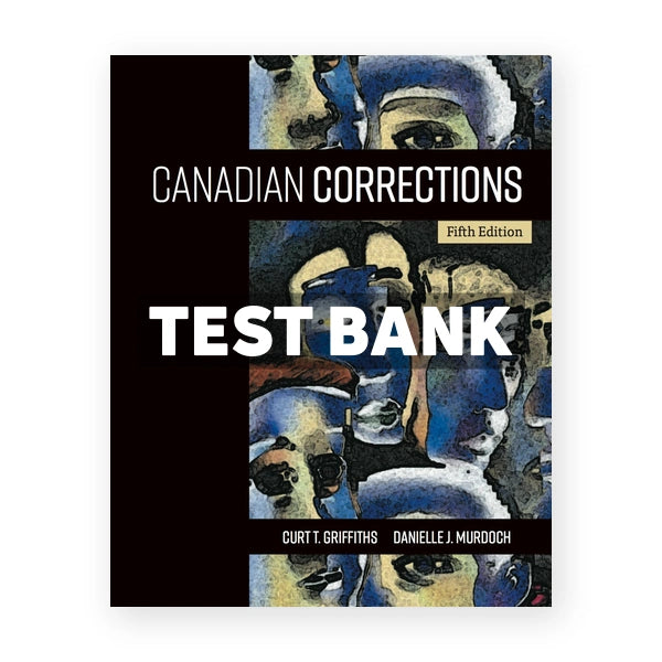 Canadian Corrections (Canadian) 5th edition Griffiths Test Bank