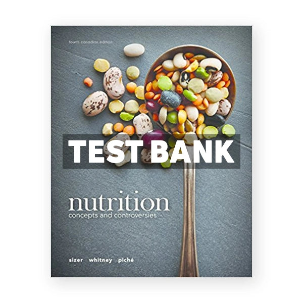 Nutrition Concepts and Controversies (Canadian) 4th edition Sizer Test Bank