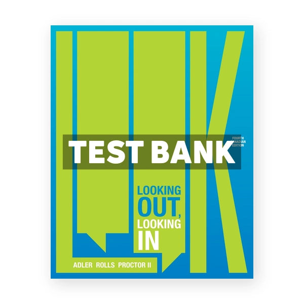 LOOK Looking Out Looking In (Canadian) 4th edition Adler Test Bank