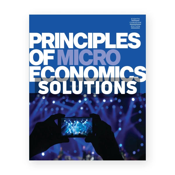 Principles of Microeconomics (Canadian) 8th edition Mankiw Solutions Manual