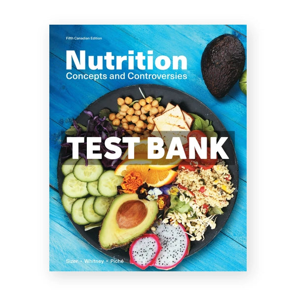 Nutrition Concepts and Controversies (Canadian) 5th edition Sizer Test Bank