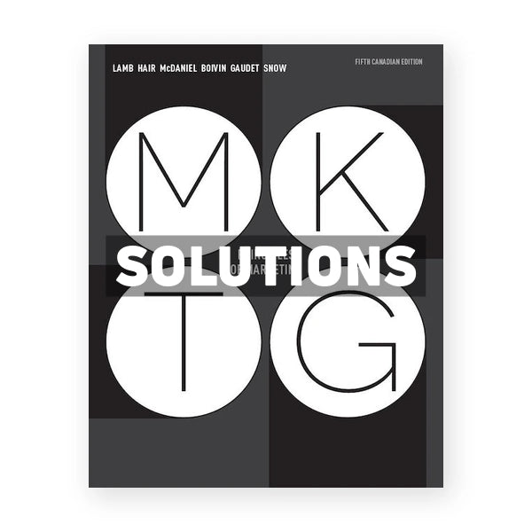 MKTG 5 (Canadian) 5th edition Lamb Solutions Manual