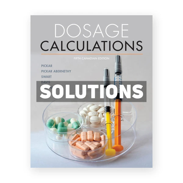 Dosage Calculations (Canadian) 5th edition Pickar Solutions Manual