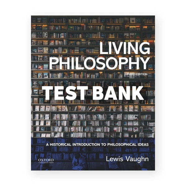 Living Philosophy A Historical Introduction to Philosophical Ideas 3rd edition Vaughn Test Bank