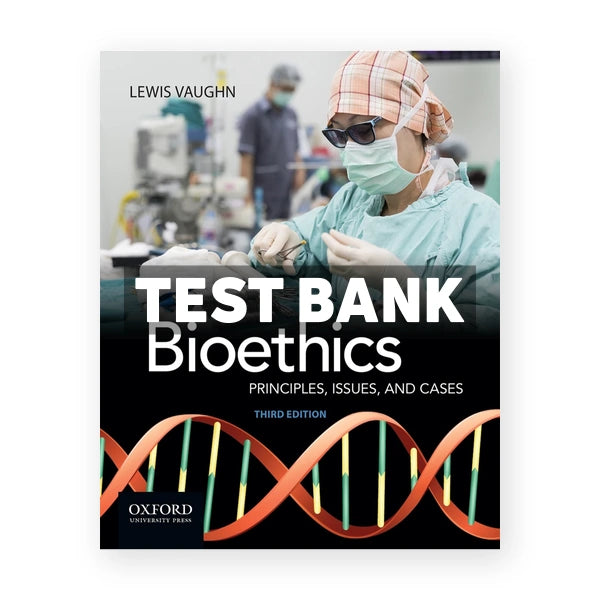 Bioethics Principles Issues and Cases 3rd edition Vaughn Test Bank