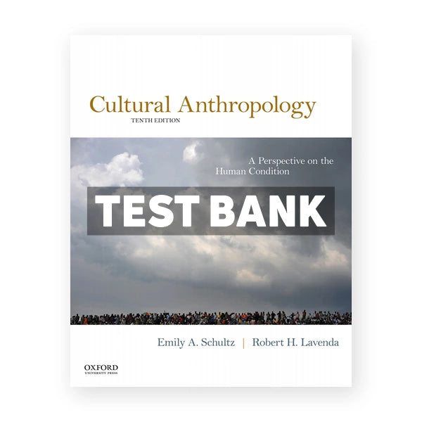 Cultural Anthropology Perspective on the Human Condition 10th edition Schultz Test Bank