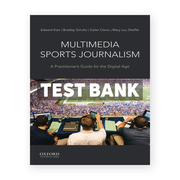 Multimedia Sports Journalism - A Practitioner's Guide for the Digital Age 1st edition Kian Test Bank