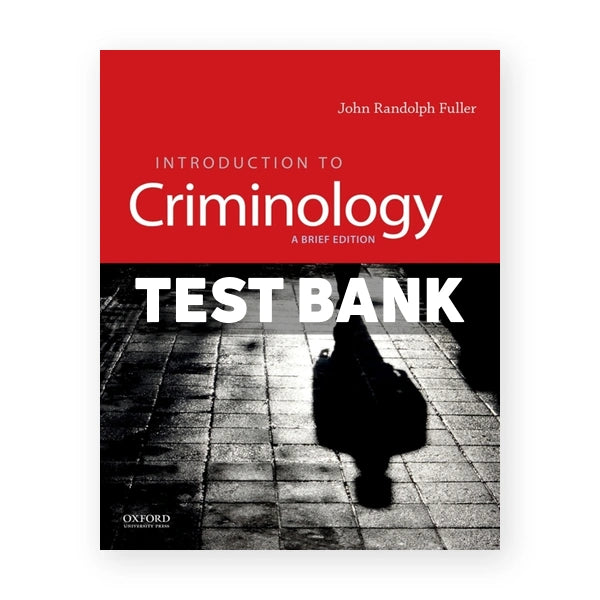 Introduction to Criminology - A Brief Edition 1st edition Fuller Test Bank