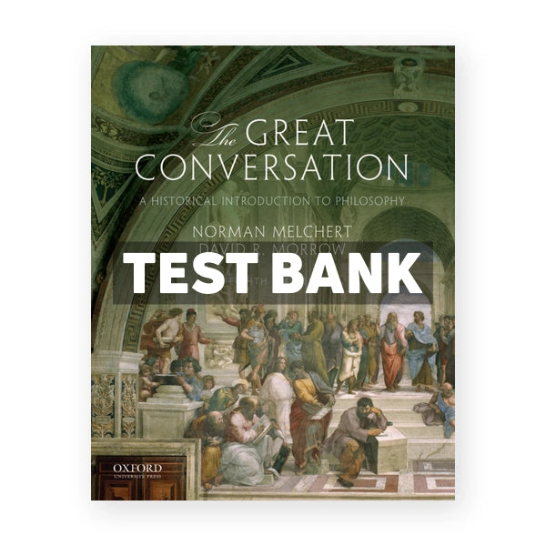Great Conversation Historical Introduction to Philosophy 8th edition Melchert Test Bank