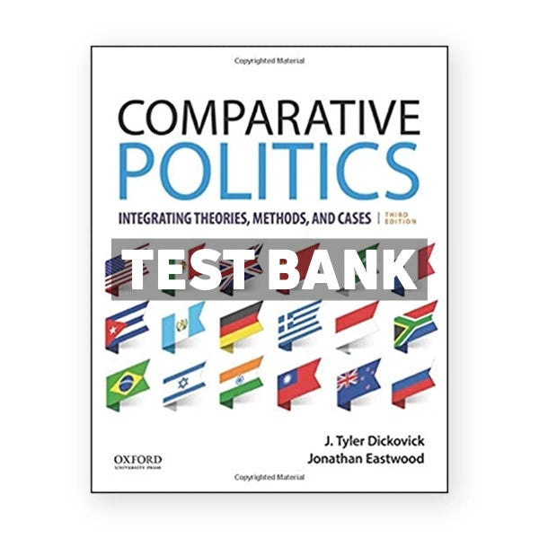 Comparative Politics Integrating Theories Methods and Cases 3rd edition Dickovick Test Bank