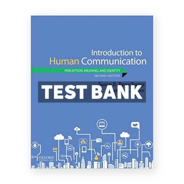 Introduction to Human Communication Perception Meaning and Identity 2nd edition Beauchamp Test Bank
