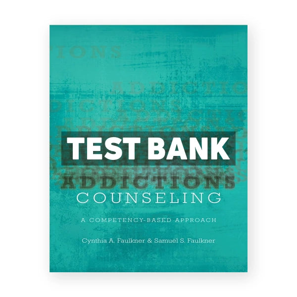Addictions Counseling - A Competency-Based Approach 1st edition Faulkner Test Bank