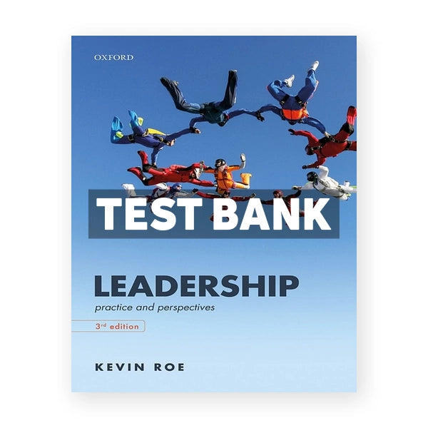 Leadership Practice and Perspectives 3rd edition Roe Test Bank