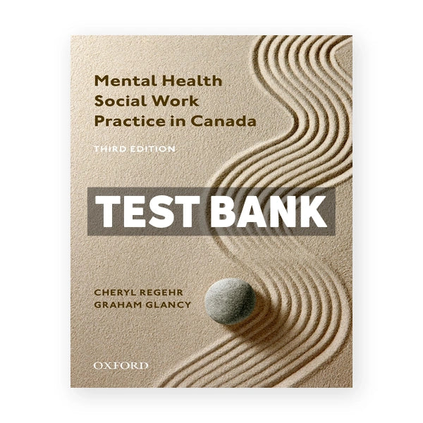 Mental Health Social Work Practice in Canada (Canadian) 3rd edition Regehr Test Bank