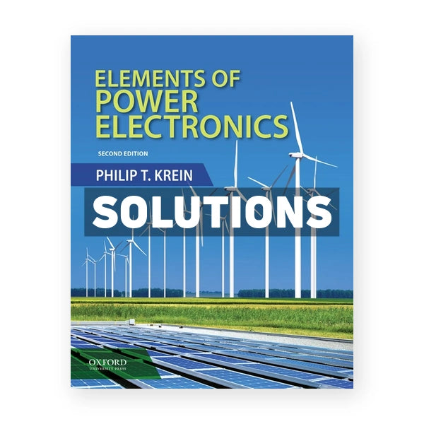 Elements of Power Electronics 2nd edition Krein Solutions Manual