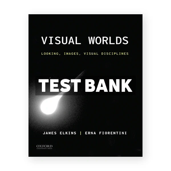 Visual Worlds Looking Images Visual Disciplines 1st edition Elkins Test Bank