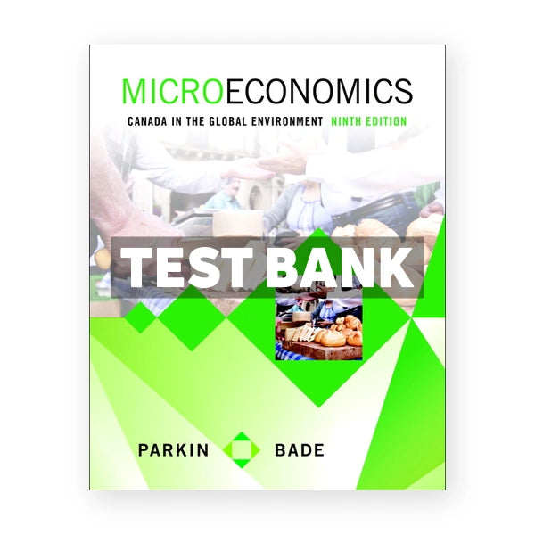 Microeconomics Canada in the Global Environment (Canadian) 9th edition Parkin Test Bank