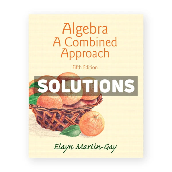Algebra A Combined Approach 5th edition Martin Gay Solutions Manual