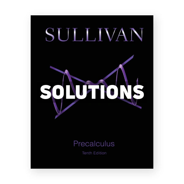 Precalculus 10th edition Sullivan Solutions Manual